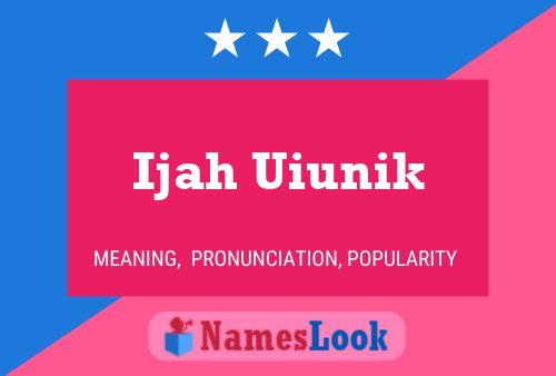 Ijah Uiunik Name Poster