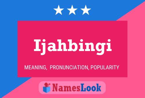 Ijahbingi Name Poster