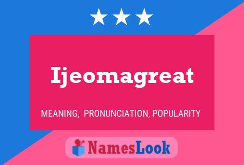 Ijeomagreat Name Poster