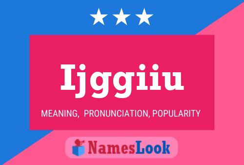 Ijggiiu Name Poster