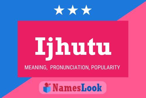 Ijhutu Name Poster