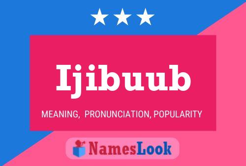 Ijibuub Name Poster