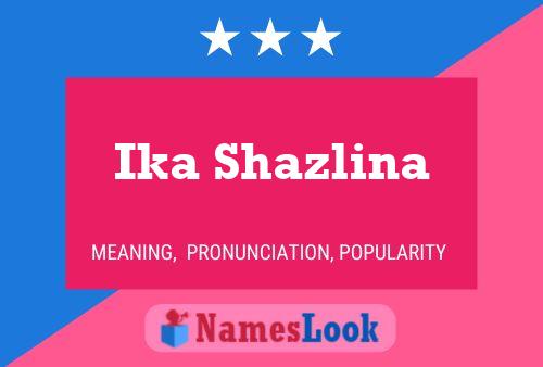 Ika Shazlina Name Poster