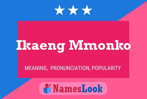 Ikaeng Mmonko Name Poster