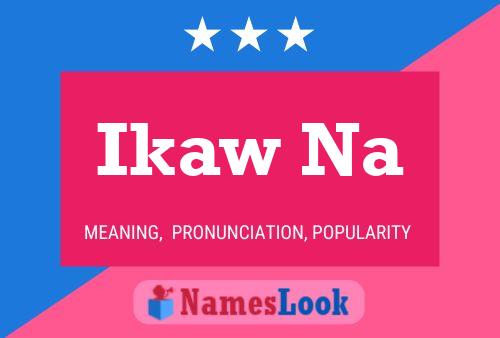 Ikaw Na Name Poster