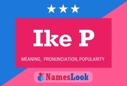 Ike P Name Poster