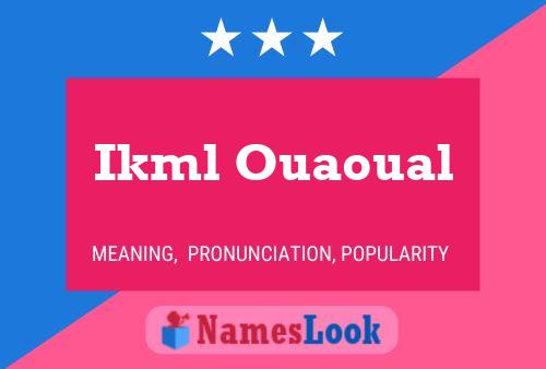 Ikml Ouaoual Name Poster