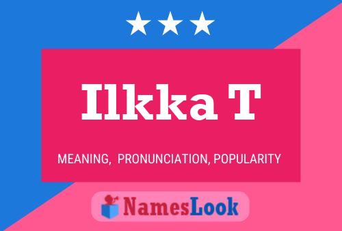 Ilkka T Name Poster