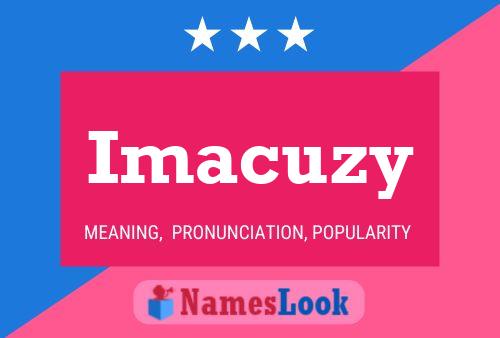 Imacuzy Name Poster