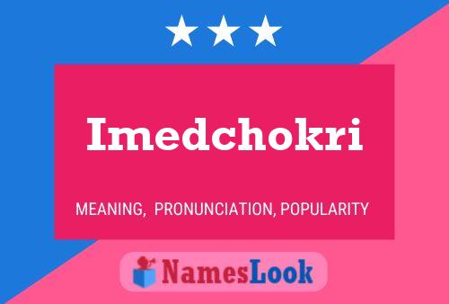 Imedchokri Name Poster