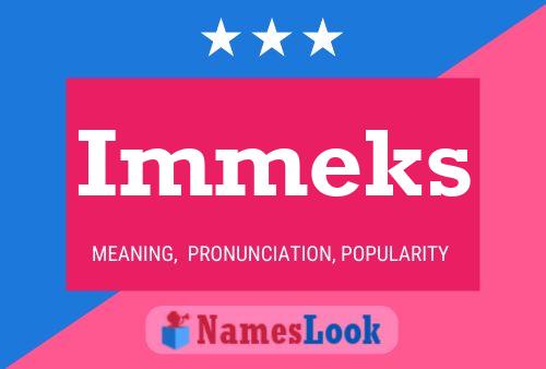 Immeks Name Poster