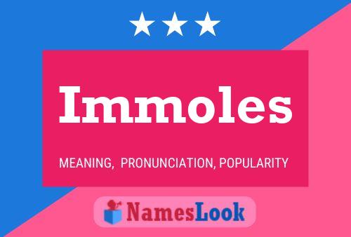 Immoles Name Poster