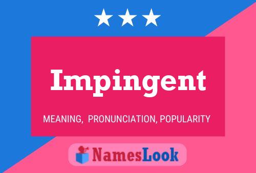 Impingent Name Poster