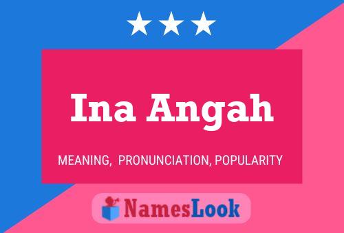 Ina Angah Name Poster