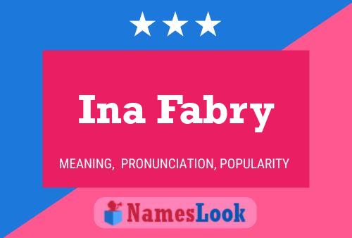 Ina Fabry Name Poster