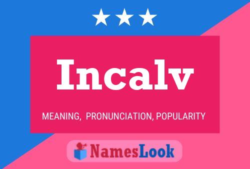 Incalv Name Poster