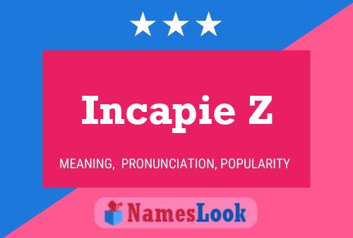 Incapie Z Name Poster