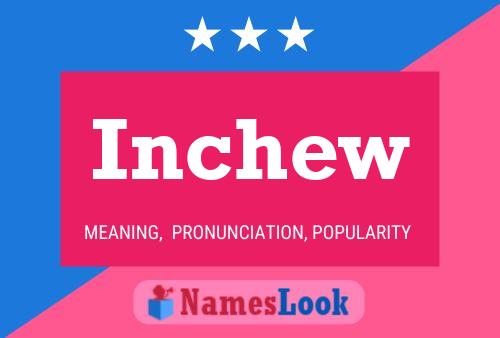 Inchew Name Poster