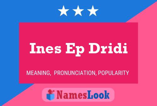 Ines Ep Dridi Name Poster