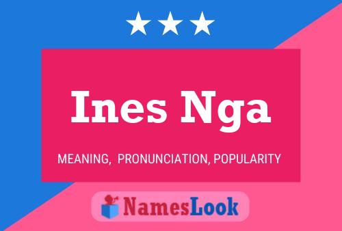 Ines Nga Name Poster