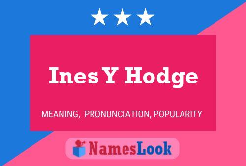 Ines Y Hodge Name Poster