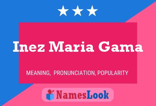 Inez Maria Gama Name Poster