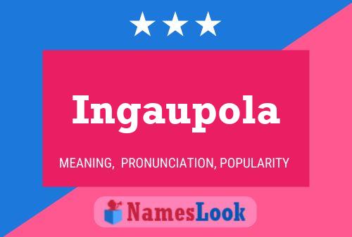 Ingaupola Name Poster