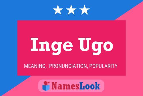 Inge Ugo Name Poster