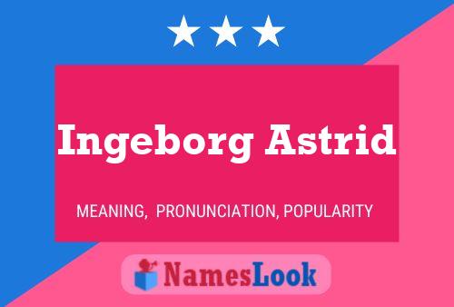 Ingeborg Astrid Name Poster