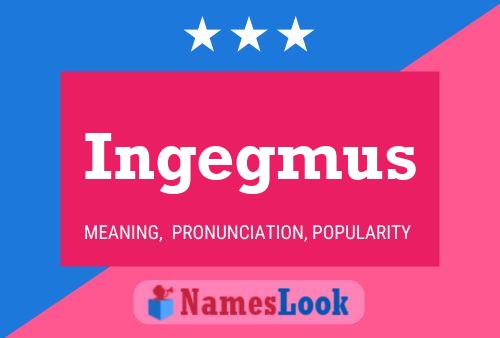 Ingegmus Name Poster