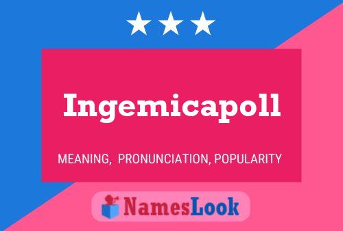 Ingemicapoll Name Poster