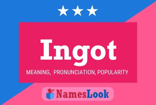 Ingot Name Poster