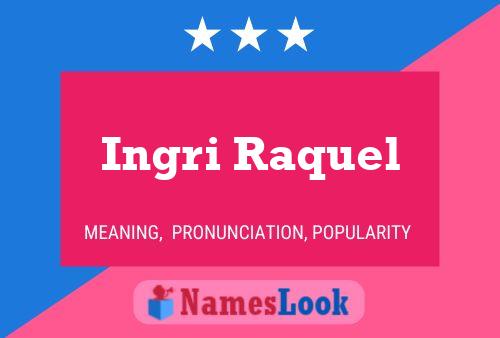 Ingri Raquel Name Poster