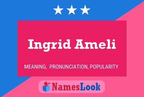 Ingrid Ameli Name Poster