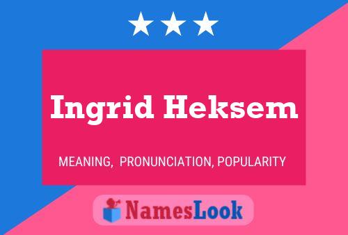 Ingrid Heksem Name Poster