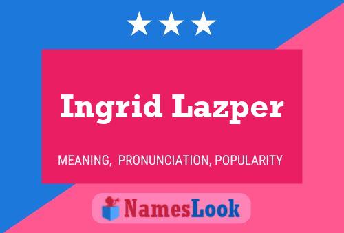 Ingrid Lazper Name Poster