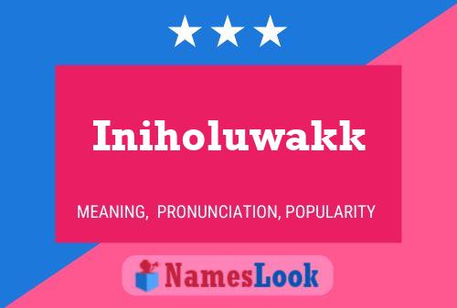 Iniholuwakk Name Poster