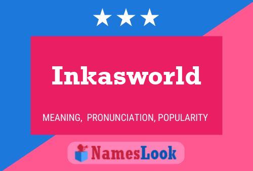 Inkasworld Name Poster