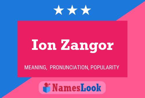 Ion Zangor Name Poster