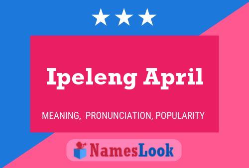 Ipeleng April Name Poster