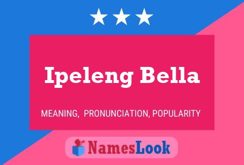 Ipeleng Bella Name Poster