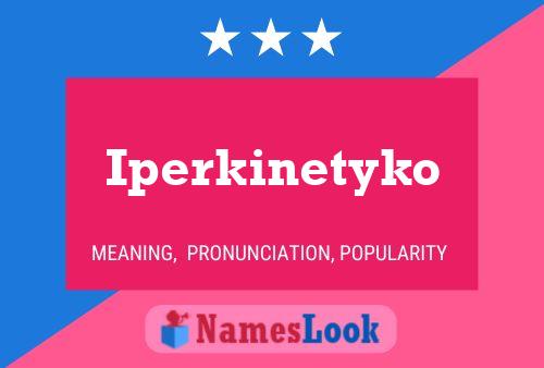 Iperkinetyko Name Poster