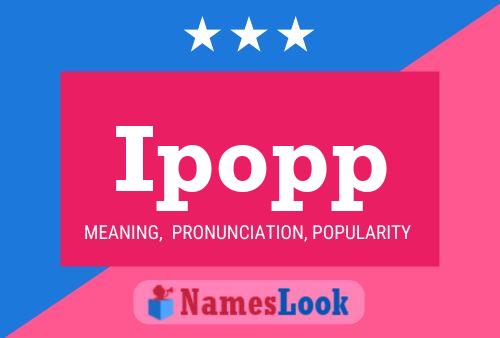 Ipopp Name Poster