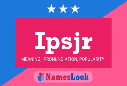 Ipsjr Name Poster