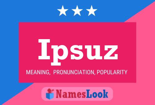 Ipsuz Name Poster