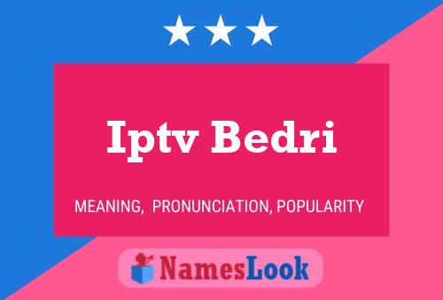 Iptv Bedri Name Poster