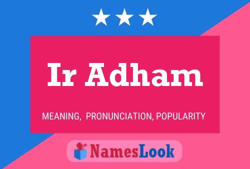 Ir Adham Name Poster