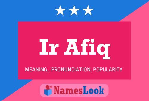 Ir Afiq Name Poster