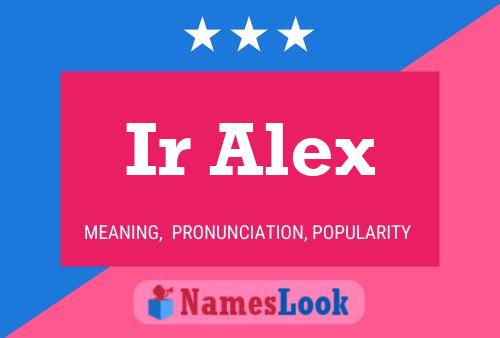 Ir Alex Name Poster