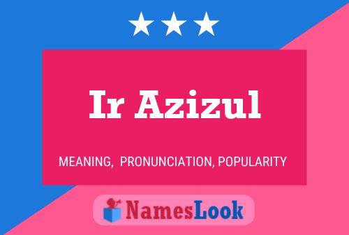 Ir Azizul Name Poster